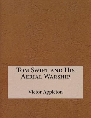 Tom Swift and His Aerial Warship 1518873359 Book Cover