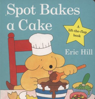 Spot Bakes a Cake B006U1OHJ8 Book Cover