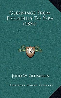 Gleanings From Piccadilly To Pera (1854) 116654012X Book Cover