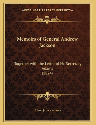 Memoirs of General Andrew Jackson: Together wit... 1164822403 Book Cover