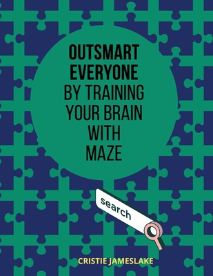 Outsmart everyone by training your brain with MAZE 1716343518 Book Cover