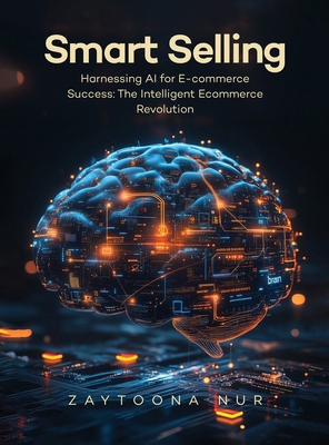 Smart Selling: Harnessing AI for E-commerce Suc... 1806232022 Book Cover