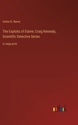 The Exploits of Elaine; Craig Kennedy, Scientif... 3368339710 Book Cover