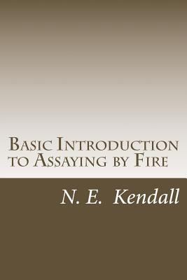 Basic Introduction to Assaying by Fire: Assayin... 1492738239 Book Cover