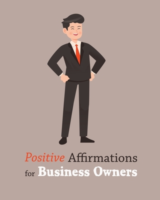 Positive Affirmations for Business Owners 1674987625 Book Cover