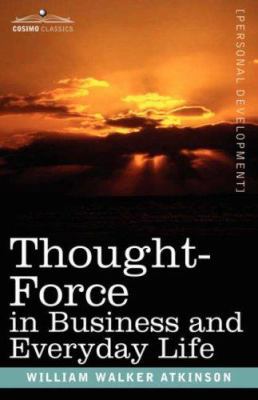 Thought-Force in Business and Everyday Life 1602061505 Book Cover
