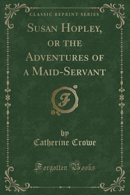 Susan Hopley, or the Adventures of a Maid-Serva... 0243216408 Book Cover