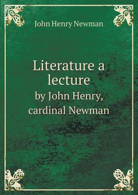 Literature a lecture by John Henry, cardinal Ne... 5518853084 Book Cover