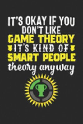 Paperback It's Okay If You Don't Like Game Theory It's Kind of Smart People Theory Anyway : Game Theory Just a Theory Level Logo Mathematic Gift Journal/Notebook Blank Lined Ruled 6x9 100 Pages Book