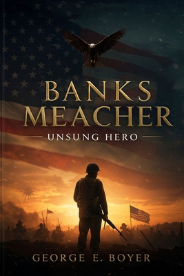 Banks Meacher: Unsung Hero B0CQ6Q2W55 Book Cover