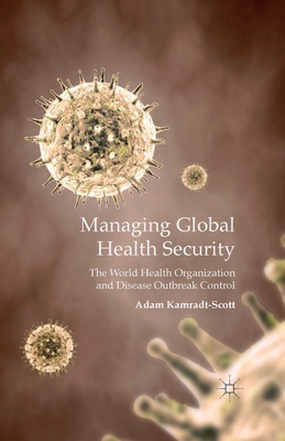 Managing Global Health Security: The World Heal... 1349350435 Book Cover