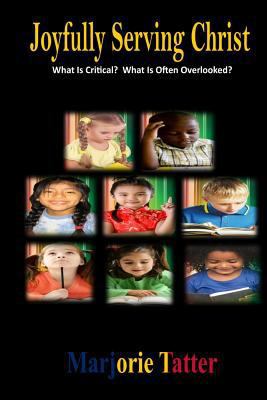 Joyfully Serving Christ: What Is Critical 172458684X Book Cover