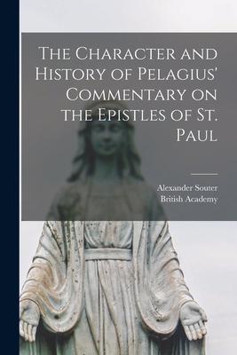 The Character and History of Pelagius' Commenta... 1016005547 Book Cover