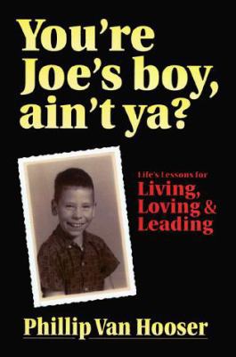 You're Joe's Boy, Ain't Ya?: Life's Lessons for... 1893322432 Book Cover