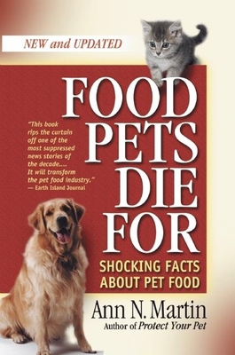 Food Pets Die for: Shocking Facts about Pet Food 0939165465 Book Cover