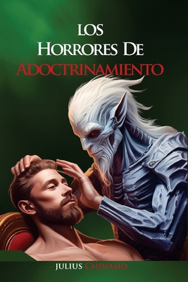 Los Horrores del Adoctrinamiento [Spanish] B0D5WGWBKC Book Cover