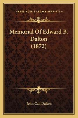 Memorial Of Edward B. Dalton (1872) 1164824384 Book Cover