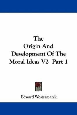The Origin And Development Of The Moral Ideas V... 1430463198 Book Cover