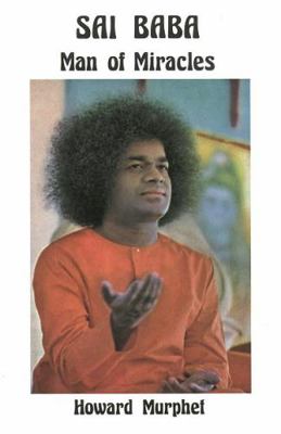 Sai Baba: Man of Miracles 0877283354 Book Cover