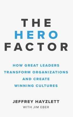 Hero Factor: How Great Leaders Transform Organi... 1642011312 Book Cover
