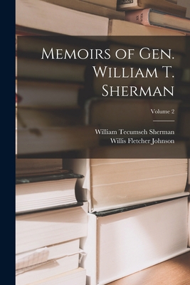 Memoirs of Gen. William T. Sherman; Volume 2 1015733107 Book Cover