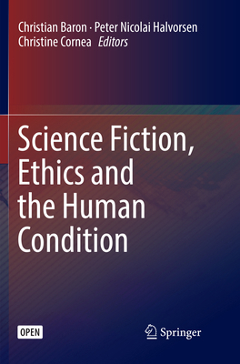 Science Fiction, Ethics and the Human Condition 3319859471 Book Cover