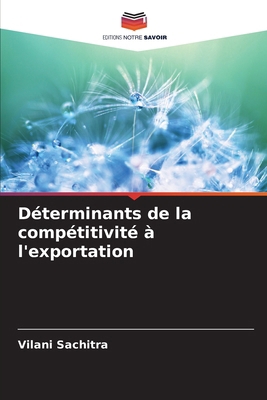 Déterminants de la compétitivité à l'exportation [French] 6209626491 Book Cover