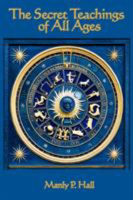 The Secret Teachings of All Ages: An Encycloped... 1604590955 Book Cover