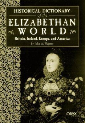 Historical Dictionary of the Elizabethan World:... 1573562009 Book Cover