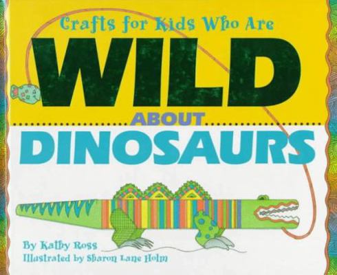 Crafts/Kids Wild about Dinosau 0761300538 Book Cover