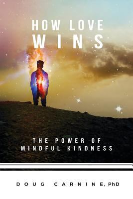 How Love Wins: The Power of Mindful Kindness 099805092X Book Cover