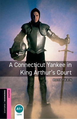 Oxford Bookworms Library: A Connecticut Yankee ... 0194234118 Book Cover