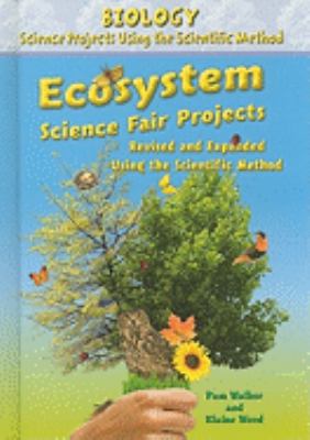 Ecosystem Science Fair Projects, Using the Scie... 0766034194 Book Cover
