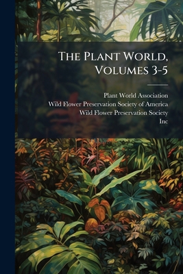 The Plant World, Volumes 3-5 1277390479 Book Cover