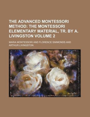 The Advanced Montessori Method Volume 2; The Mo... 1235904040 Book Cover