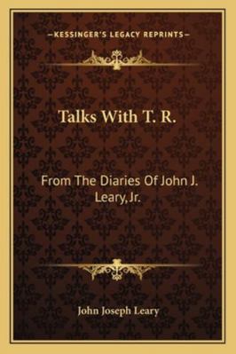 Talks With T. R.: From The Diaries Of John J. L... 1163290769 Book Cover