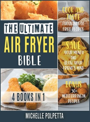 The Ultimate Air Fryer Bible [4 IN 1]: Cook and... 1802245898 Book Cover