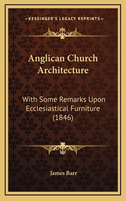 Anglican Church Architecture: With Some Remarks... 1166518299 Book Cover