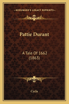 Pattie Durant: A Tale Of 1662 (1863) 1165540282 Book Cover