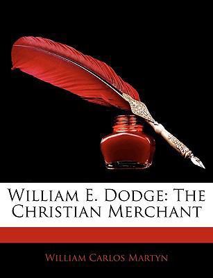 William E. Dodge: The Christian Merchant 1145892264 Book Cover