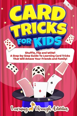 Card Tricks For Kids: Shuffle, Flip and WOW! A ... 1922805432 Book Cover