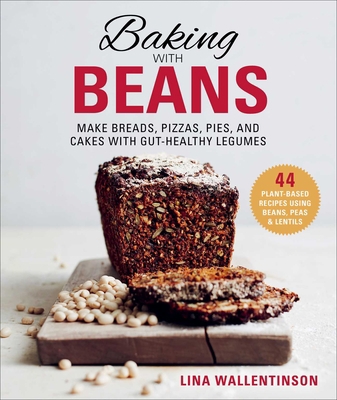 Baking with Beans: Make Breads, Pizzas, Pies, a... 1510746285 Book Cover