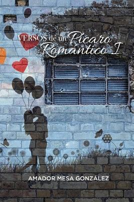 Versos de un Pícaro Romántico I [Spanish] 1720529604 Book Cover