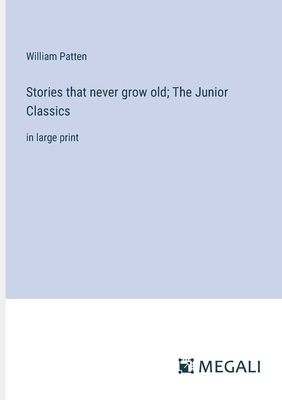 Stories that never grow old; The Junior Classic... 3387051484 Book Cover