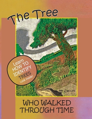 The Tree Who Walked Through Time: A Tree Identi... 1941237010 Book Cover