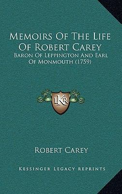 Memoirs Of The Life Of Robert Carey: Baron Of L... 1165482568 Book Cover