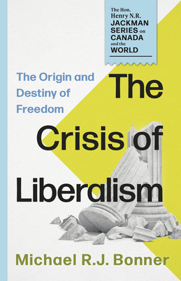 The Crisis of Liberalism: The Origin and Destin... 1459756215 Book Cover