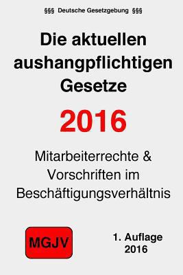 Die aktuellen aushangpflichtigen Gesetze [German] 1523252014 Book Cover
