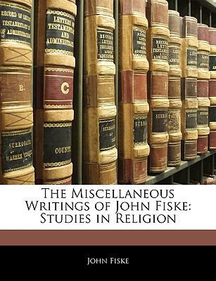The Miscellaneous Writings of John Fiske: Studi... 1144597382 Book Cover