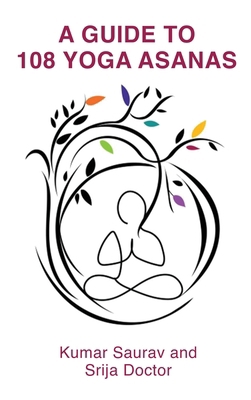 A Guide to 108 Yoga Asanas B0DBM1NRGD Book Cover